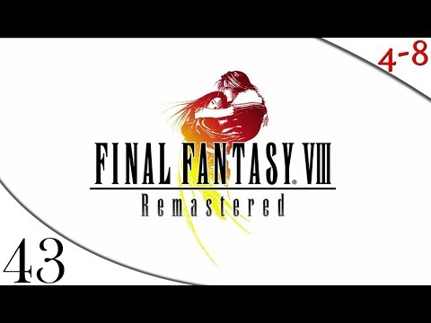 Let's Play FFVIII Remastered (Part 43) [4-8Live]