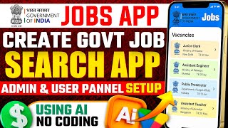 Create Govt Job Search App with AI | Mobile App + Admin & User Panel (No Coding)