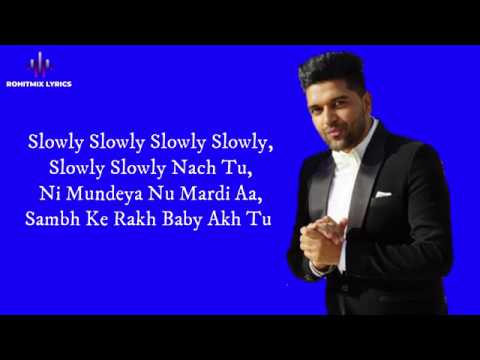download lagu mp3 mp4 Guru Randhawa Slowly Slowly Song Lyrics, download lagu Guru Randhawa Slowly Slowly Song Lyrics gratis, unduh video klip Guru Randhawa Slowly Slowly Song Lyrics