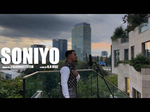 SONIYO || OFFICIAL VIDEO || 24SOUNDSYSTEM