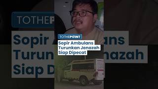 Pengakuan Sopir Ambulans yang Turunkan Jenazah Bayi, Akui Salah Penyampaian dan Siap Dipecat