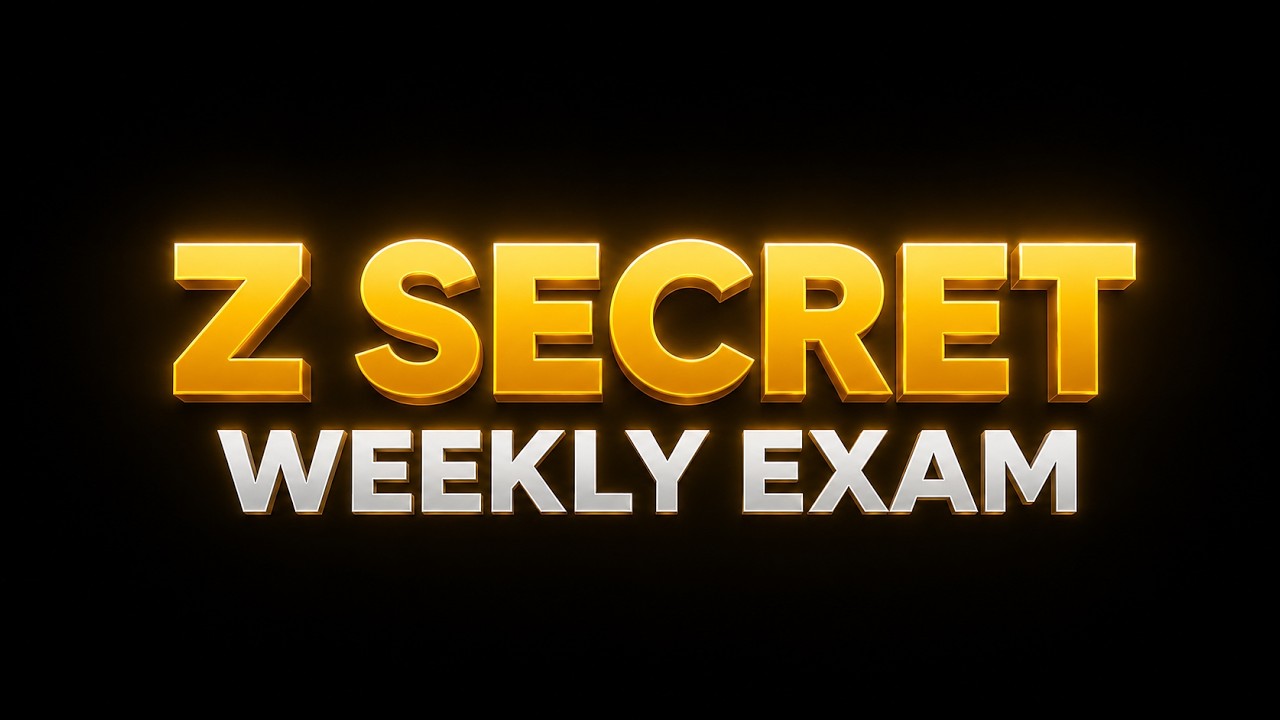Z secret Weekly Exam