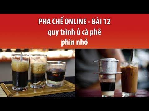 HỌC PHA CHẾ - BÀI 12 - PHA CHẾ CAFE PHIN NHỎ