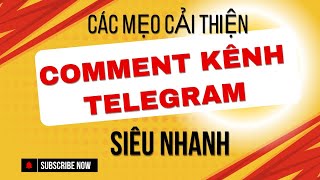 Các Mẹo Cải Thiện Comment Kênh Telegram Siêu Nhanh