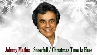 Johnny Mathis  "Snowfall / Christmas Time Is Here"