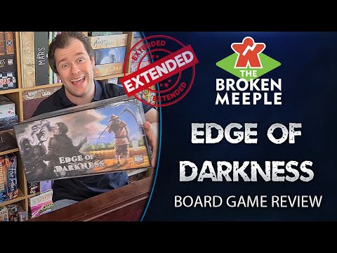 The Broken Meeple - Edge of Darkness "Extended" Review