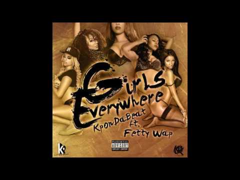 KP On Da Beat feat. Fetty Wap - "Girls Everywhere" OFFICIAL VERSION
