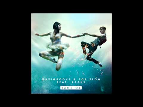 Maxigroove & Top Flow - Tame Me (Preview) feat. Raany