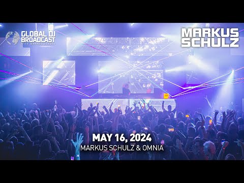 Global DJ Broadcast with Markus Schulz & Omnia (May 16, 2024)