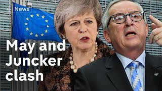 May and Juncker clash over Brexit deal
