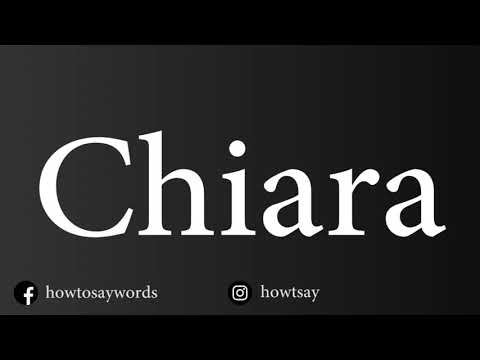 How To Pronounce Chiara