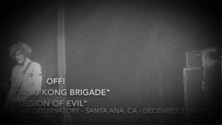 OFF! - King Kong Brigade / Legion Of Evil (Dec. 27, 2016 - The Observatory / Santa Ana, CA)