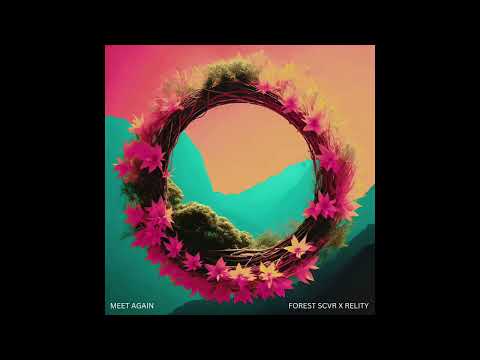 Relity, FOREST SCVR - Meet Again (ft. Alessandra)