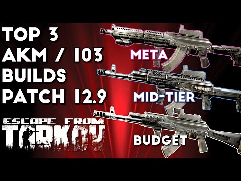 Top 3 AKM / AK 103 Builds ; Patch 12.9 - Escape From Tarkov