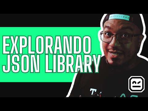 EXPLORANDO A JSON LIBRARY