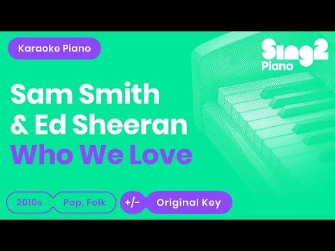 Sam Smith & Ed Sheeran - Who We Love (Piano Karaoke)