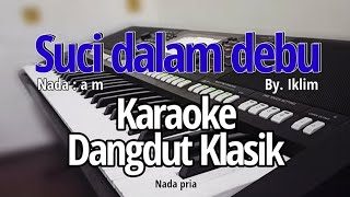 Download lagu SUCI DALAM DEBU (Iklim) - Karaoke dangdut Nada pria mp3