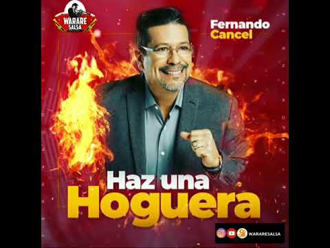 HAZ UNA HOGUERA - FERNANDO CANCEL (WARARESALSA)