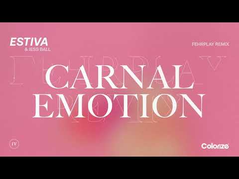 Estiva & Jess Ball - Carnal Emotion (Fehrplay Remix)