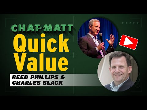 Chat with Matt: featuring Reed Phillips and Charles Slack – QuickValue