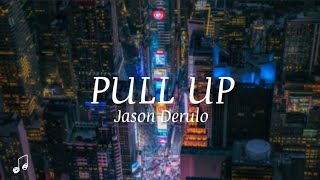 Jason Derulo - Pull Up (Lyrics video)