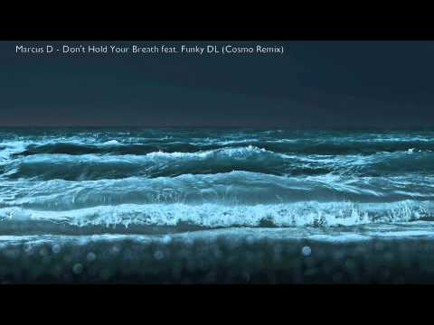 Marcus D - Don't Hold Your Breath feat Funky DL (Cosmo Remix)