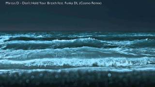 Marcus D - Don't Hold Your Breath feat Funky DL (Cosmo Remix)