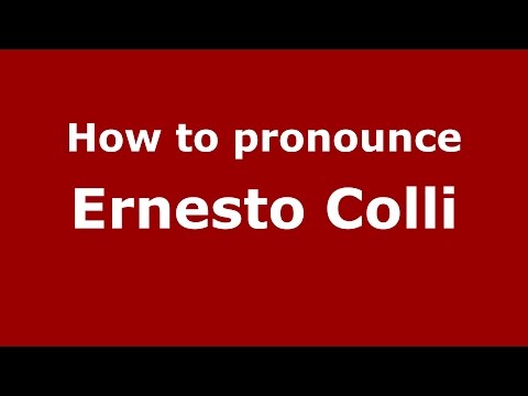 How to pronounce Ernesto Colli (Italian/Italy)  - PronounceNames.com