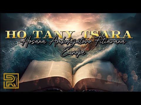Ho Tany Tsara | Hosana Ambohijatovo Fitiavana Europe | Hira Fiderana Malagasy