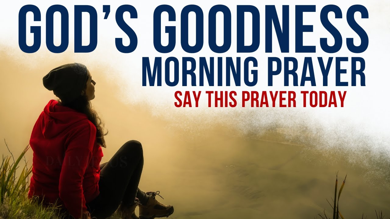 You Will See The Goodness Of The LORD - Trust God | A Blessed And Powerful Morning Prayer