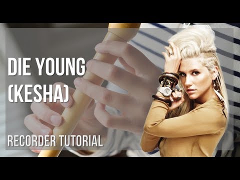 How to play Die Young by Kesha on Recorder (Tutorial)