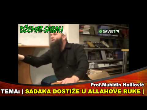 SADAKA DOSTIŽE U ALLAHOVE RUKE   Prof Muhidin Halilović