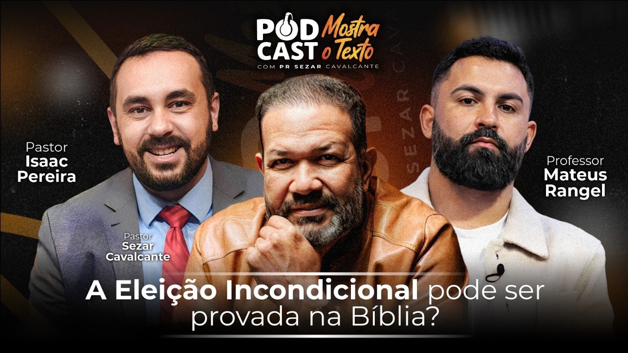 A ELEIÇÃO INCONDICIONAL PODE SER PROVADA NA BÍBLIA? - PR. ISAAC, PROF RANGEL E PR. SEZAR - 10/04/26