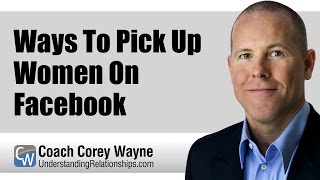 Ways To Pick Up Women On Facebook