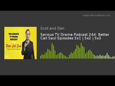Serious TV Drama Podcast 244: Better Call Saul Episodes 5x1 | 5x2 | 5x3