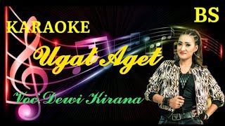Download lagu ugat aget karaoke, voc:Dewi kirana mp3