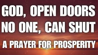 God, Open Doors No One Can Shut | A Prayer for Prosperity