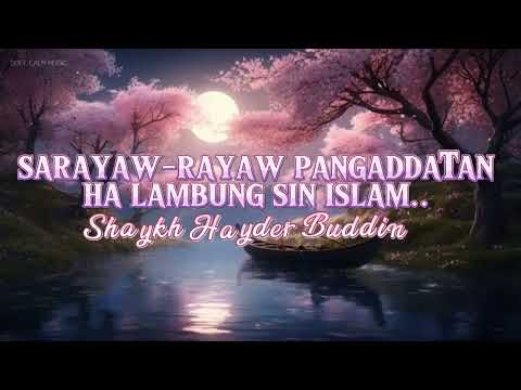 SARAYAW-RAYAW PANGADDATAN HA LAMBUNG SIN ISLAM.. (Tausug) SHEIKH HAYDER B. BUDDIN |part 1