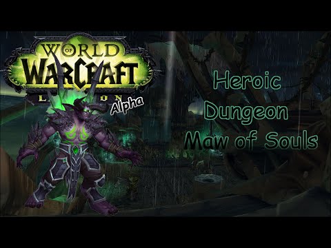 WoW Legion [Alpha] Dungeon |Maw of Souls| Heroic