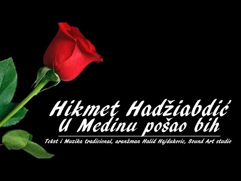 Hikmet Hadžiabdić - U Medinu pošao bih