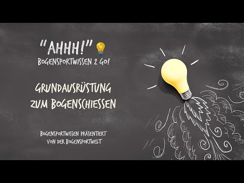 Bogensport Wissen To Go - Ahhh No. 2: Was benötige ich zum Bogenschießen? Die Grundausrüstung
