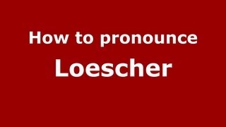 How to pronounce Loescher