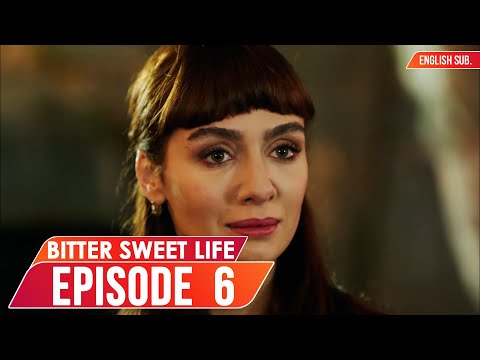 Bitter Sweet Life - Episode 6 (English Subtitles) | Hayat Bazen Tatlidir