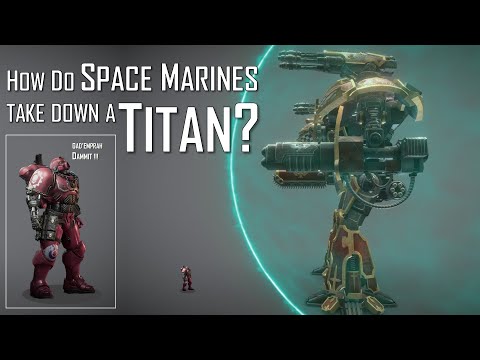 7 Tactics Space Marines use to Destroy Titans in Battle