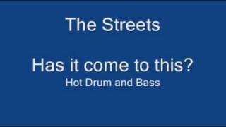 The Streets     Has it come to this         Drum and Bass