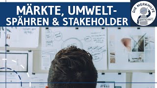 Märkte, Umweltsphären & Stakeholder - Umwelt eines Unternehmens 1 einf