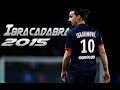 Zlatan Ibrahimović ● The Ibracadabra ● Skills & Goals | 2015 HD