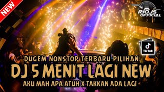 Download lagu DUGEM TERBARU‼️DJ 5 MENIT LAGI X AKU MAH APA ATUH ~ NEW || DUGEM NONSTOP || mp3 Download lagu DUGEM TERBARU‼️DJ 5 MENIT LAGI X AKU MAH APA ATUH ~ NEW || DUGEM NONSTOP || mp3