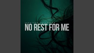 No Rest for Me