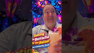 Tasting Borracha At The Celebrity Xcel Bazaar! #celebritycruises